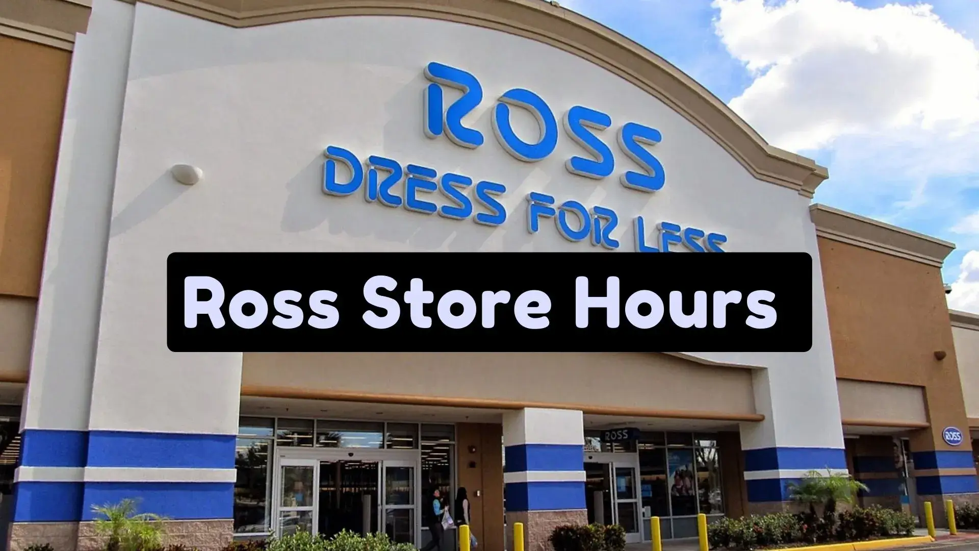 Ross Hours & Timing [ Store Hours ] - What Time Do Ross Close-Open?