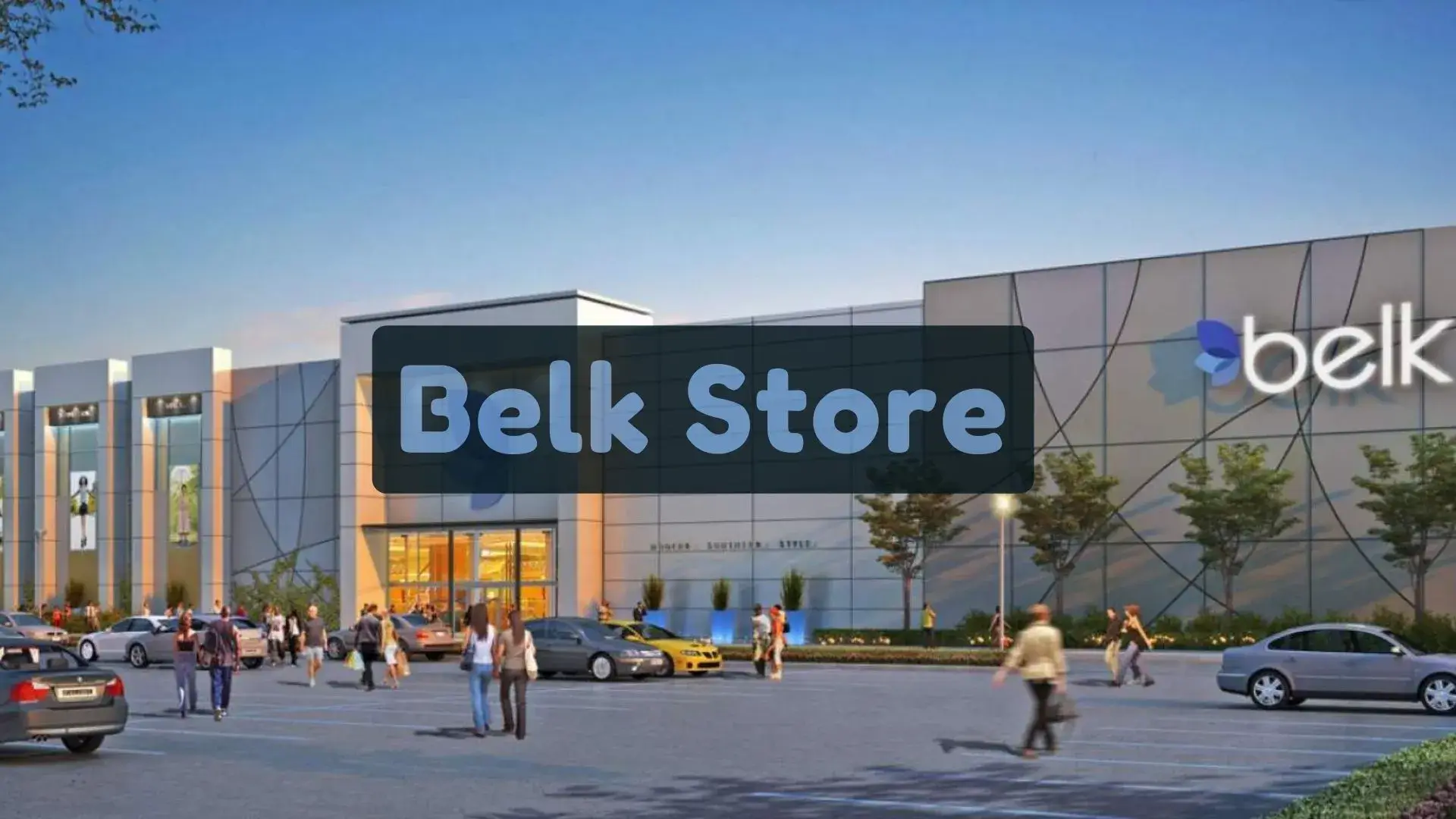 A Quick Guide To Find Belk Hours & Near Me Locations | Also Find At What Time Does Belk Open & Close Today And Tomorrow ? | store-hour.com