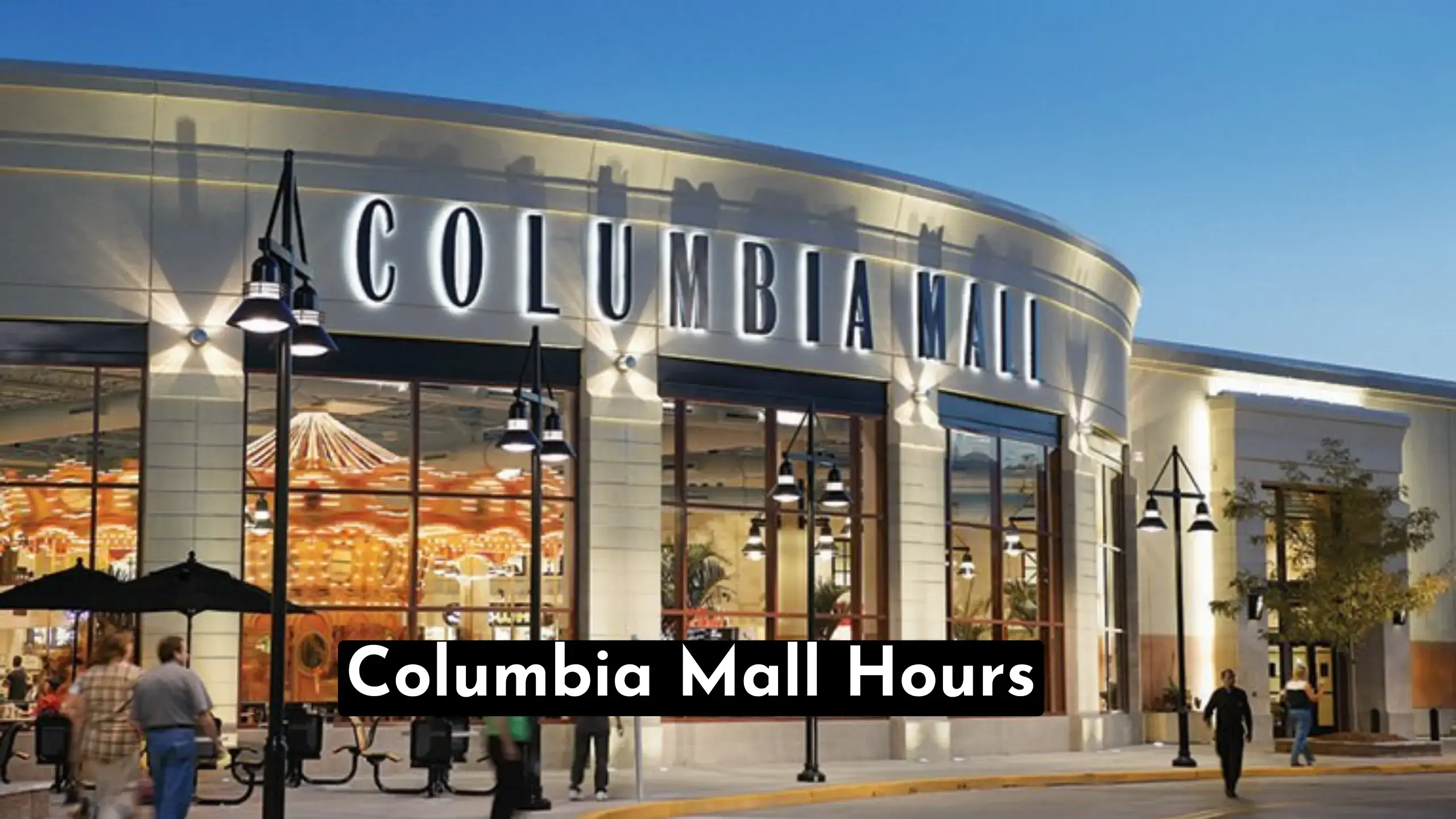 A Quick Guide To Discover Columbia Mall Hours Of Operation Near Me | Also Find At What Time Does Columbia Mall Open & Close? | store-hour.com
