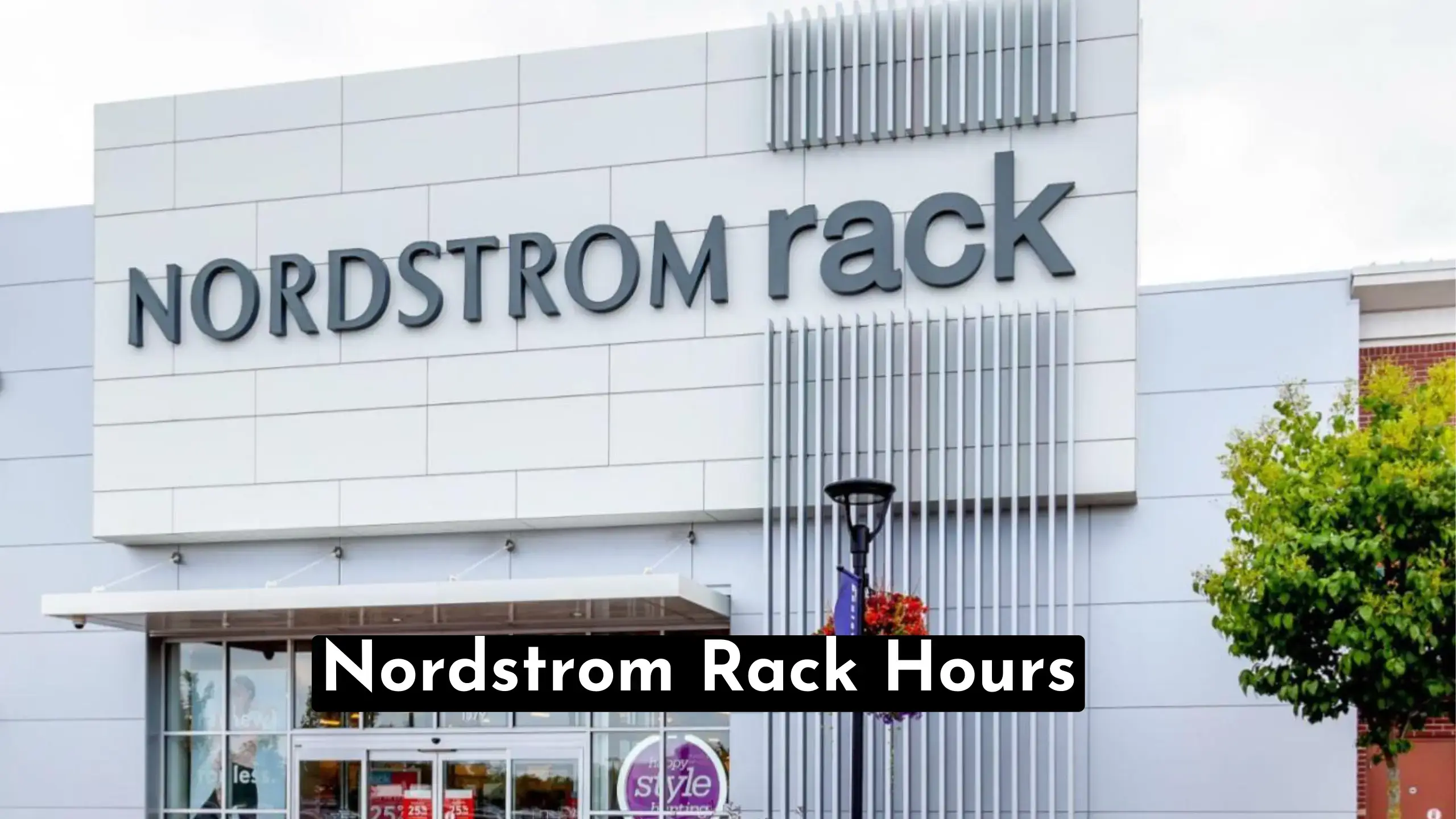 A Quick Guide To Discover Nordstrom Rack Hours & Timings | Also Find At What Time Does Nordstrom Rack Open And Close Today ? | store-hour.com