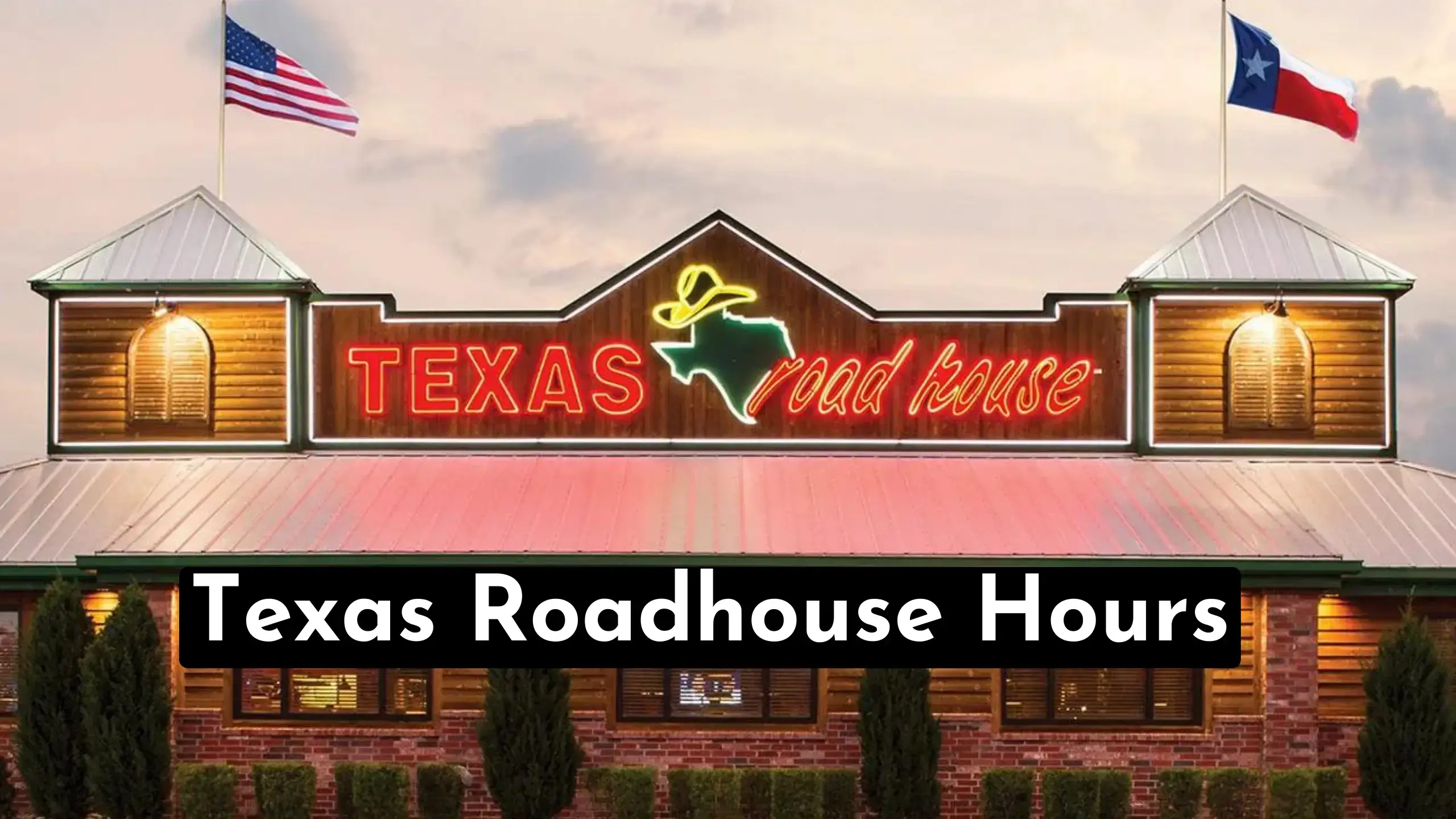 A Quick Guide To Discover Texas Roadhouse Hours & Near Me Locations | Also Quickly Find At What Time Does Texas Roadhouse Close & Open Today?