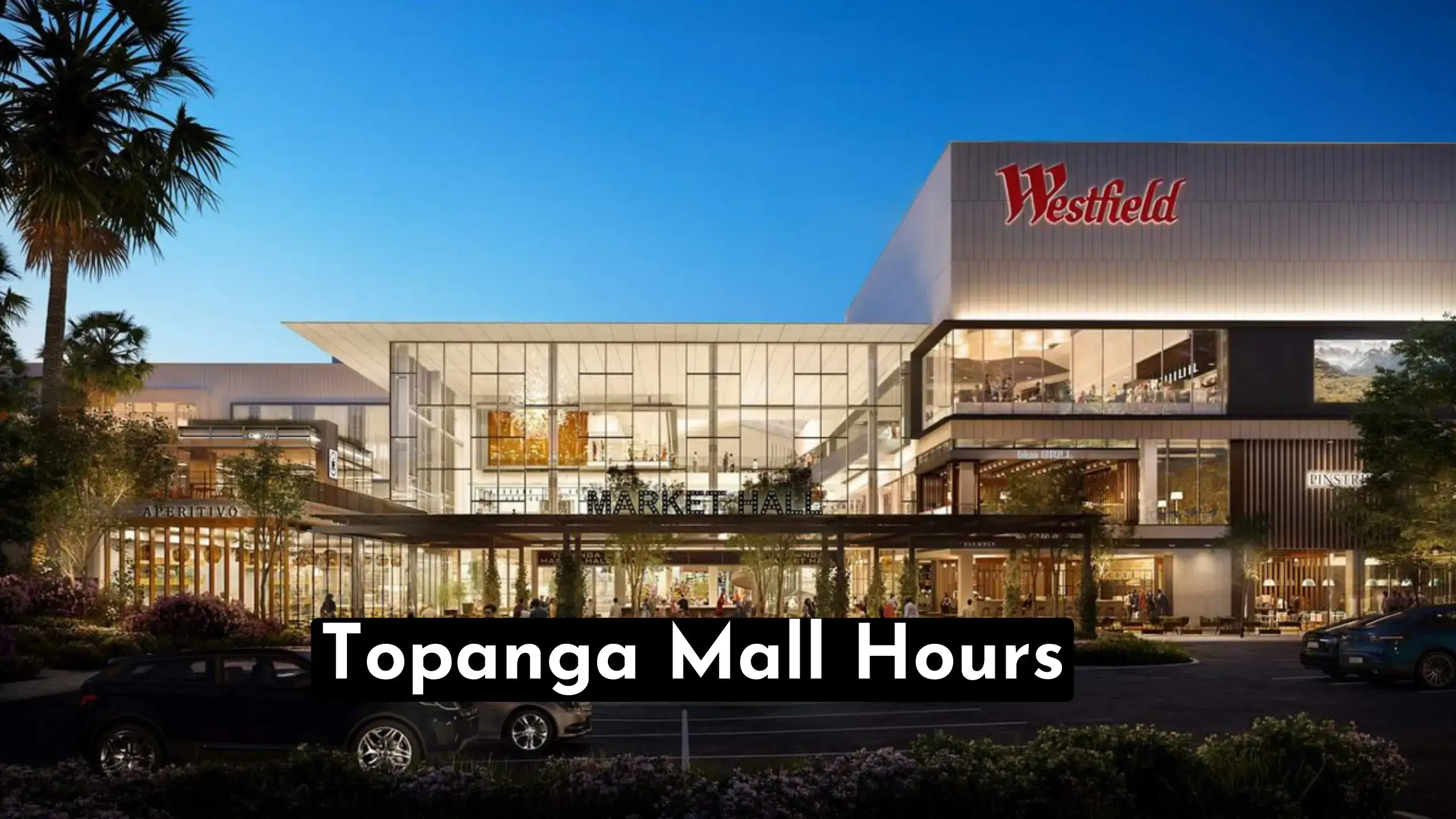 Topanga Mall Hours Today, Tomorrow & Sunday