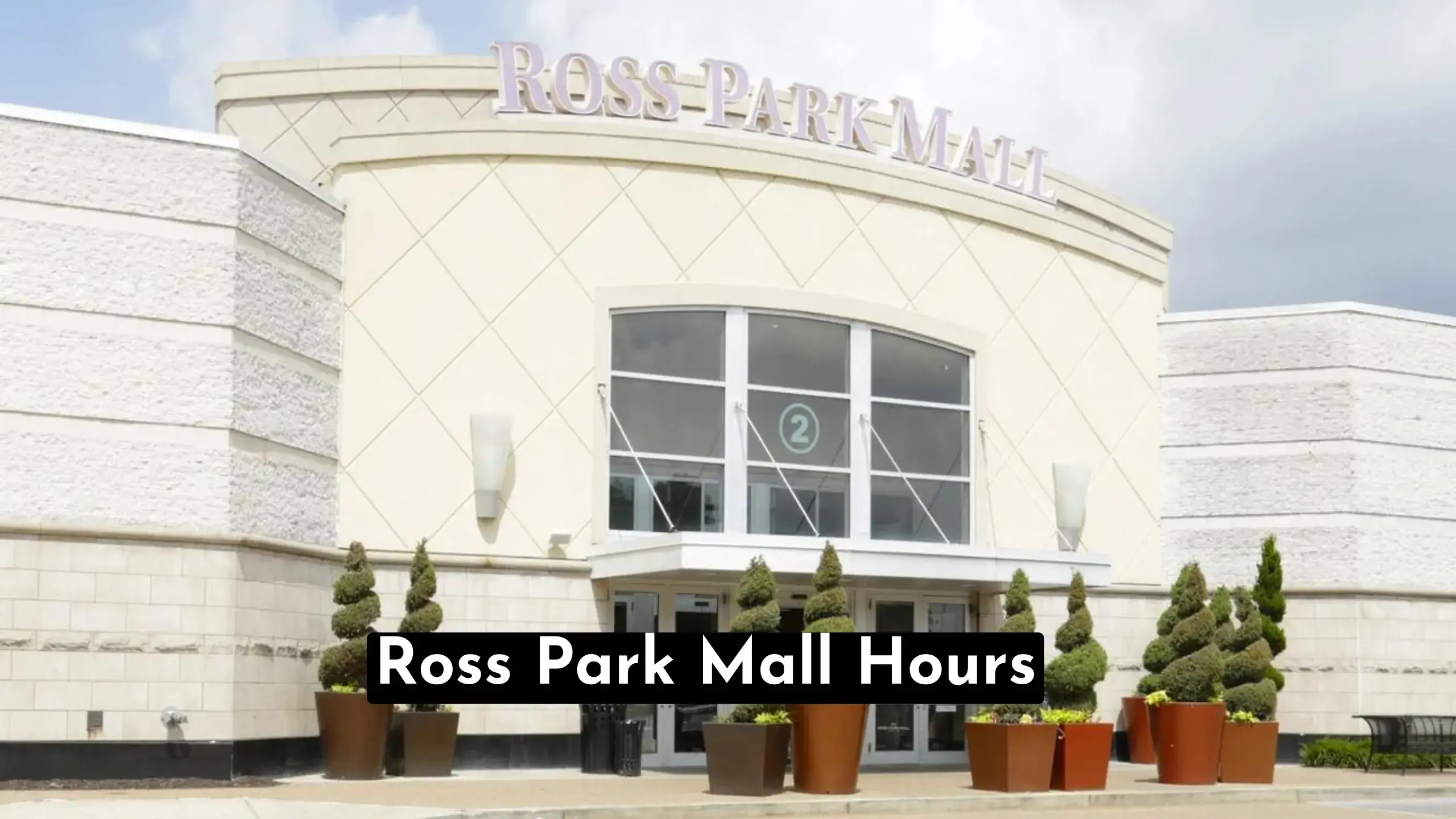 Ross Park Mall Hours Guide 2023 [ Verified Info]