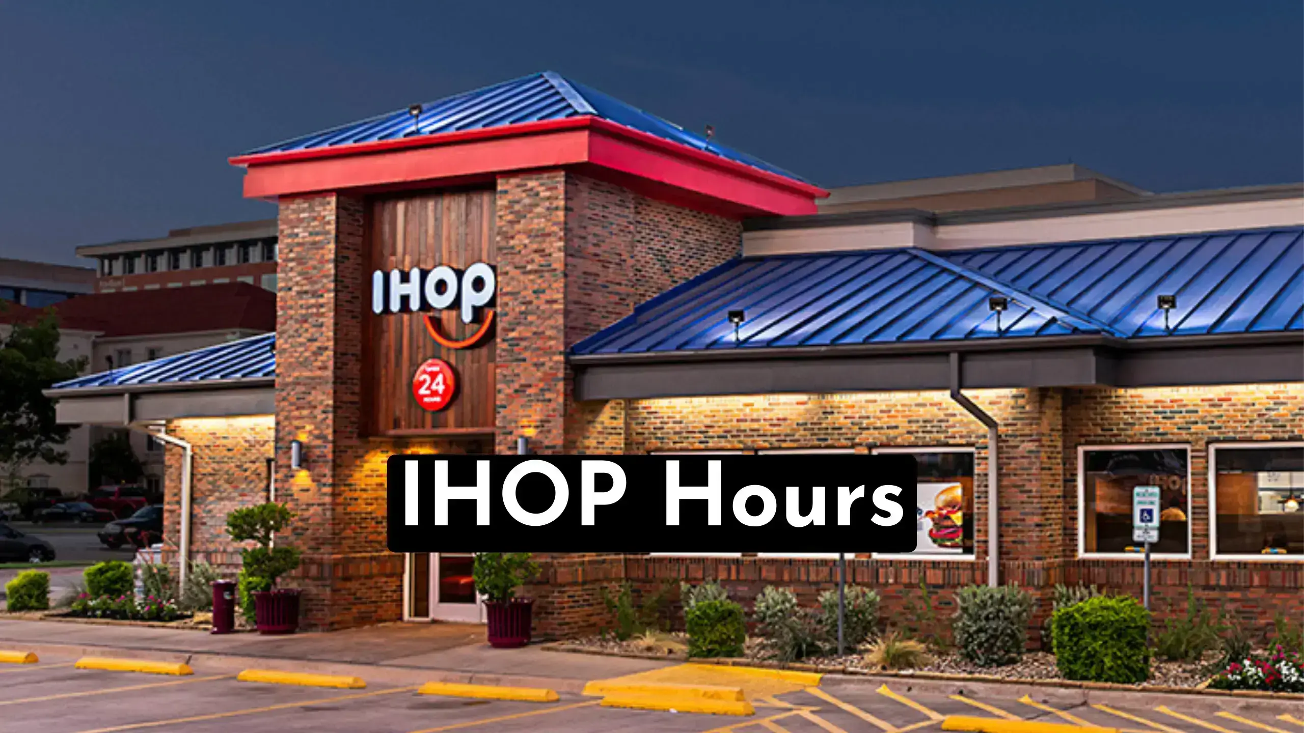 Plan Your Trip With Ease By Finding Ihop Hours & Near Me Locations Guide | Also Find At What Time Does Ihop Open & Close ? | store-hour.com