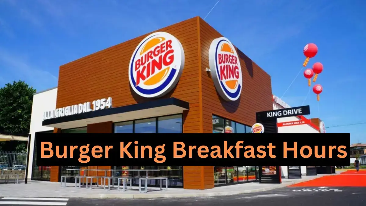 A Quick Guide To Find Burger King Hours Near Me | Also Quickly Find At What Time Does Burger King Stop Serving Breakfast Menu Items. store-hour.com